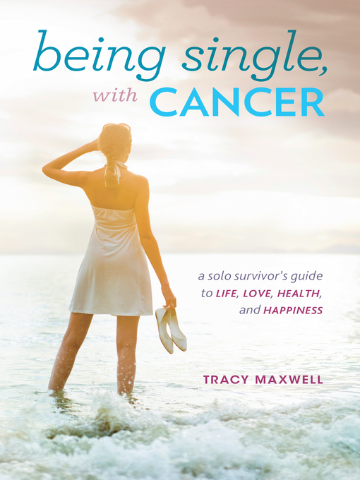 Title details for Being Single, with Cancer by Tracy Maxwell - Available